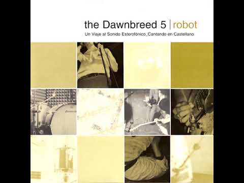 Dawnbreed - Robot (Un Viaje Al Sonido Estereofónico_Cantando En Castellano) (2000)