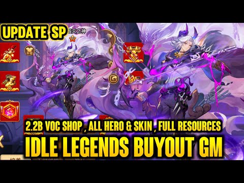 [UPDATE SP] IDLE LEGENDS BUYOUT GM - 2.2B VOUCHER SHOP , FULL HERO + SKIN & ALL RESOURCES