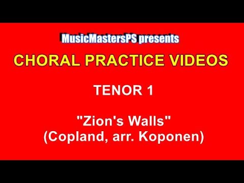 “Zion's Walls” (Copland, arr. Koponen) Tenor 1 (PRACTICE VIDEO)