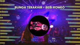 Download lagu BUNGA TERAKHIR - BEBI ROMEO | EDM | DJ Remix | House SAHAX NATION mp3