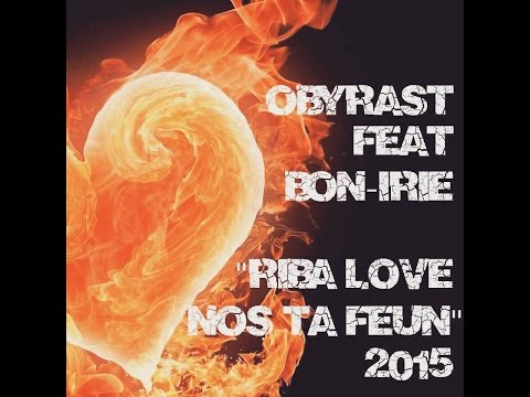 RIBA LOVE NOS TA FEUN  Obyrast ft Bon-Irie