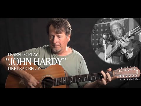 Learn Lead Belly’s Classic Interpretation of “John Hardy”