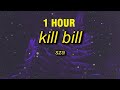 1 HOUR SZA Kill Bill Sped Up Lyrics I Might Kill My Ex