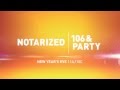 Notarized At 11A 10c TODAY Then 106 Party At 11P 10c