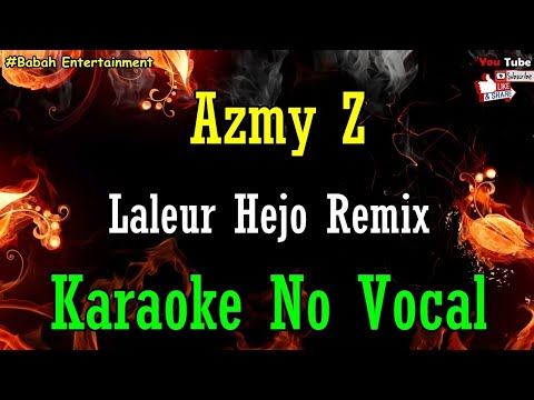 Azmy Z - Laleur Hejo Karaoke || BEntertainment