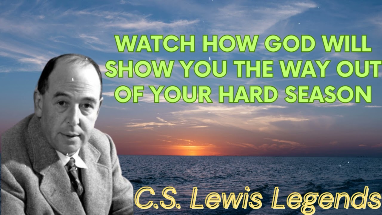 Watch How God Will Show You the Way Out of Your Hard Season - C.S. Lewis Message