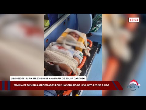 Família de meninas atropeladas por funcionário de lava jato pedem ajuda 07 12 2022