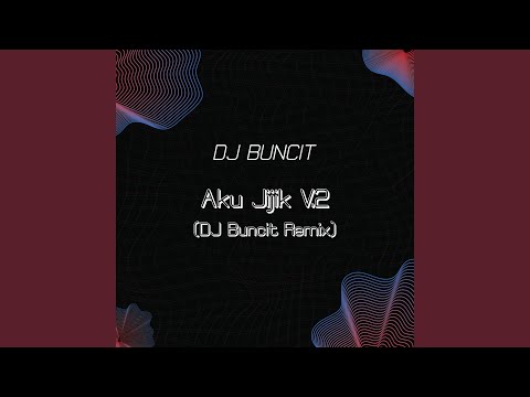 Aku Jijik v.2 (DJ Buncit Remix)