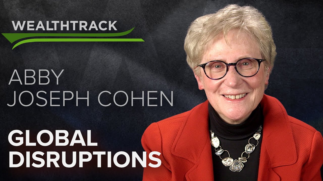 The Biggest Disruptions to Global Economies & Markets in Decades: Abby Joseph Cohen