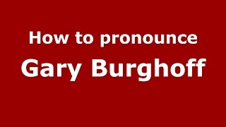 How to pronounce Gary Burghoff