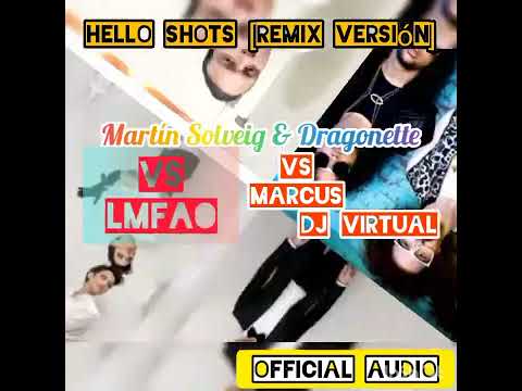 Martín Solveig & Dragonette VS LMFAO VS Marcus DJ Virtual - Hello Shots [Remix Progress Versión]