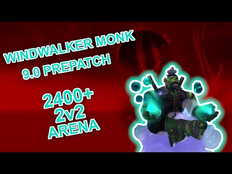 WW MONK PvP Arena 2v2 +2400 - WoW SL Prepatch 9.0