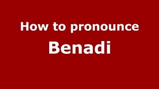 How to pronounce Benadi
