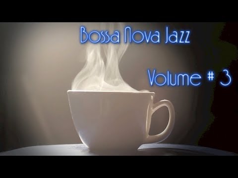 Bossa Nova Jazz - coffee music jazz & musica mix playlist 2017 Collection #3 FREE DOWNLOAD