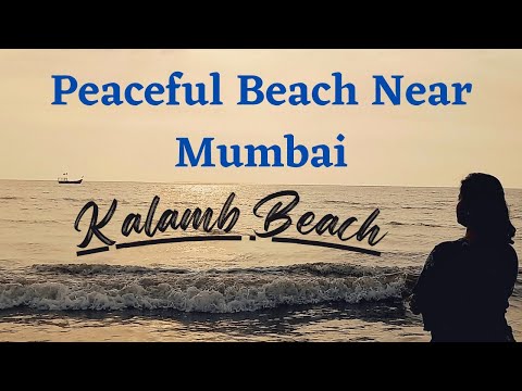 Peaceful Beach Near Mumbai ◆KALAMB. BEACH◆