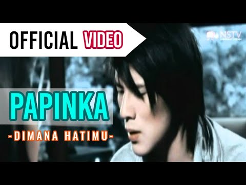 Papinka - Di mana Hatimu ( Official Video )