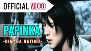 Download lagu Papinka - Di mana Hatimu (  Video ) mp3