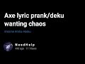 My Axe Lyric Prank Mha