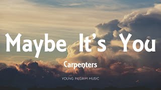 Carpenters - Maybe It&#39;s You (Lyrics)