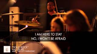 “Solid Rock" by The City Harmonic (OFFICIAL LYRIC VIDEO)