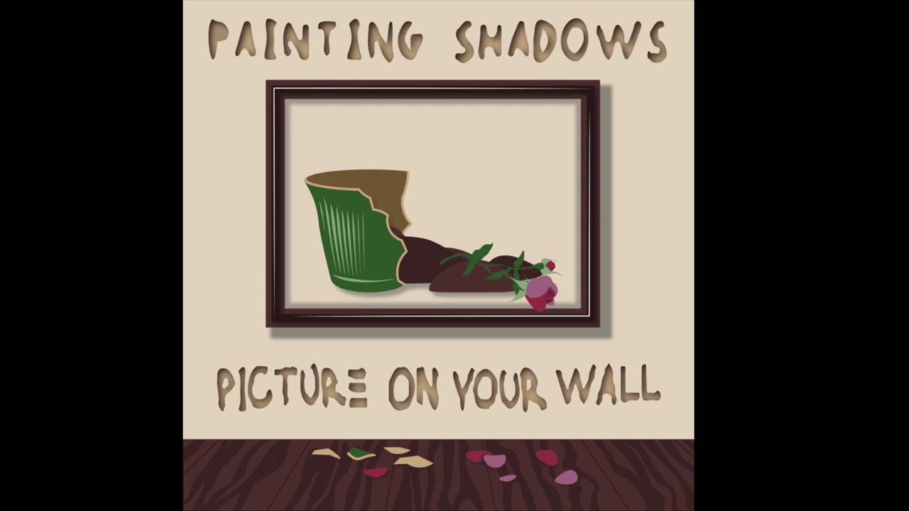 Painting Shadows - Picture On Your Wall