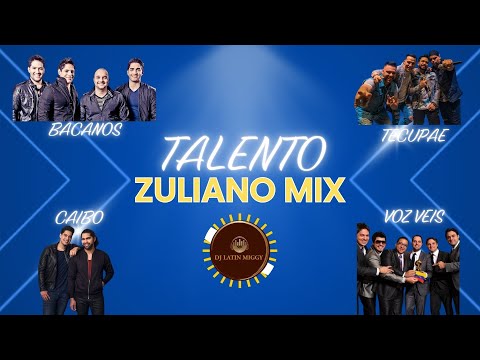 TALENTO ZULIANO MIX / BACANOS, TECUPAE, CAIBO & VOZ VEIS