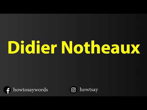 How To Pronounce Didier Notheaux