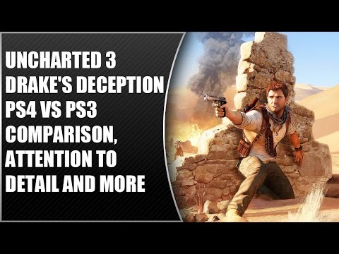 Uncharted 3 Drake's Deception: PS4 vs PS3 Comparison, Attention To Detail And More