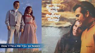 Conway Twitty &amp; Loretta Lynn  ~   &quot;Don&#39;t Tell Me You&#39;re Sorry&quot;