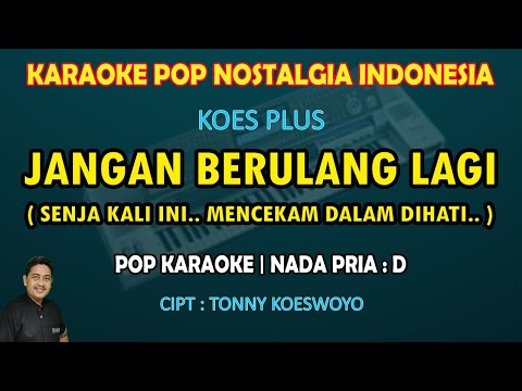 Jangan Berulang Lagi karaoke Koes Plus (Senja kali ini mencekam dalam dihati) nada pria D