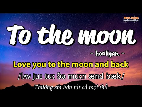 Học tiếng Anh qua bài hát - TO THE MOON - (Lyrics+Kara+Vietsub) - Thaki English