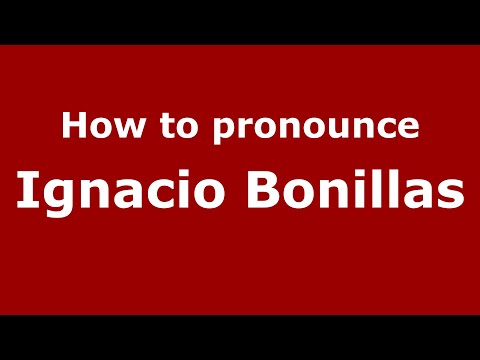 How to pronounce Ignacio Bonillas (Mexico/Mexican Spanish) - PronounceNames.com