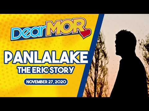 Dear MOR: “Panlalake” The Eric Story 11-27-20