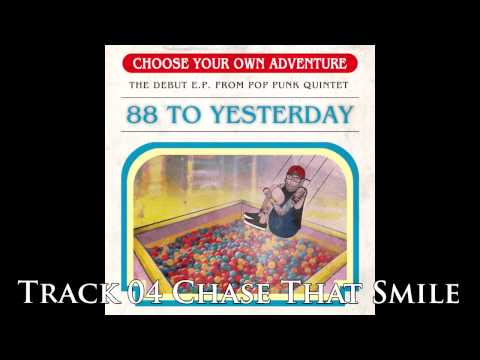 88 To Yesterday - Chase That Smile