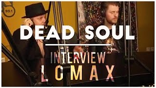 Dead Soul - Interview Lomax