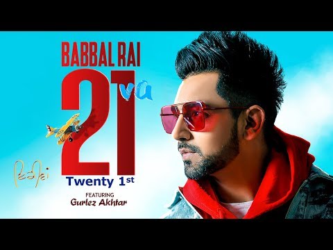 Babbal Rai: 21va (Full Song) Gurlez Akhtar | Preet Hundal | Matt Sheron Wala  | Latest Song 2019