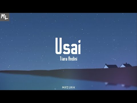 Tiara Andini - Usai (Lirik) | 'usai sudah semua cerita yang telah kita ukir berdua'