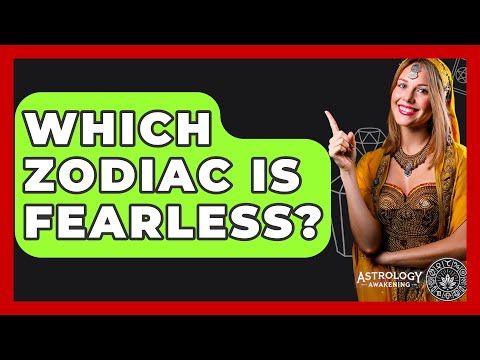 Which Zodiac Is Fearless? - Astrology Awakening