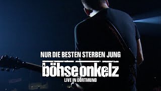 Böhse Onkelz - Nur die Besten sterben jung (Live in Dortmund)