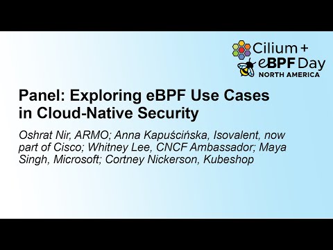 Panel: Exploring eBPF Use Cases in Cloud-Native Security