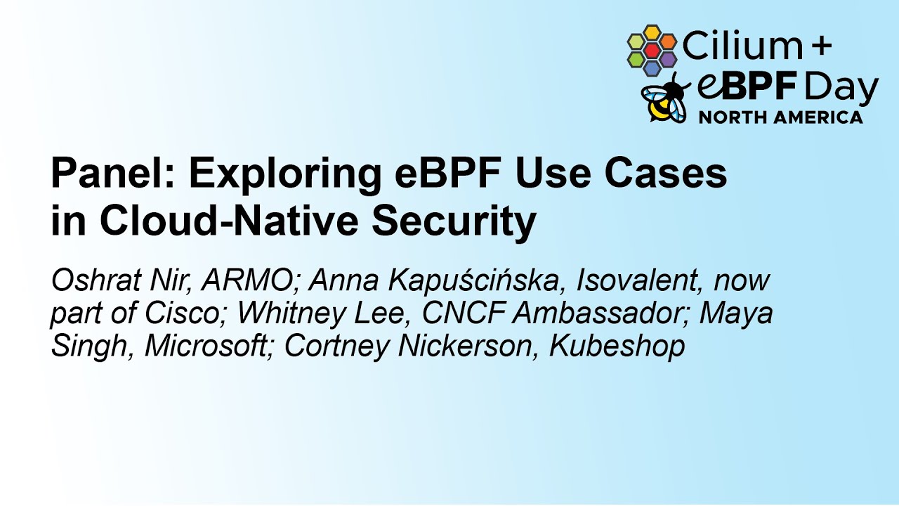 Panel: Exploring eBPF Use Cases in Cloud-Native Security