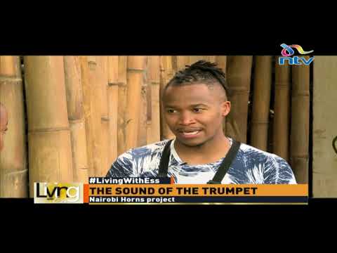 Nairobi Horns project: Sound of the trumpet || Living with Ess