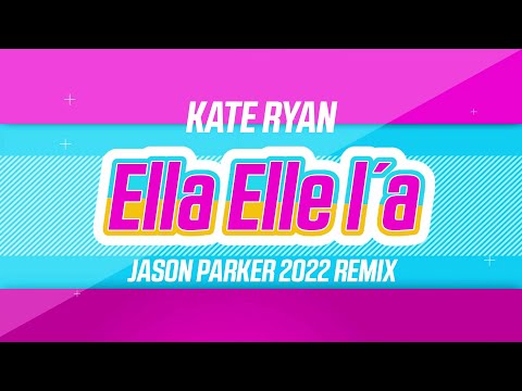 Kate Ryan - Ella Elle L'a (Jason Parker 2022 Remix)