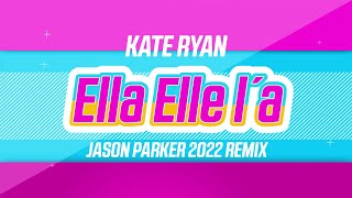 Kate Ryan - Ella Elle L&#39;a (Jason Parker 2022 Remix)
