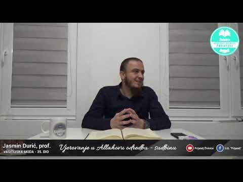 Vjerovanje u Allahovu odredbu/sudbinu - Vasitijska akida - 35. dio - Jasmin Durić, prof.