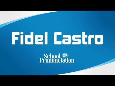 Learn How To Pronounce Fidel Castro