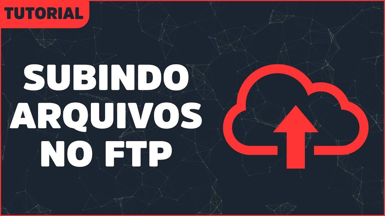 Como subir arquivos no FTP? - Tutorial