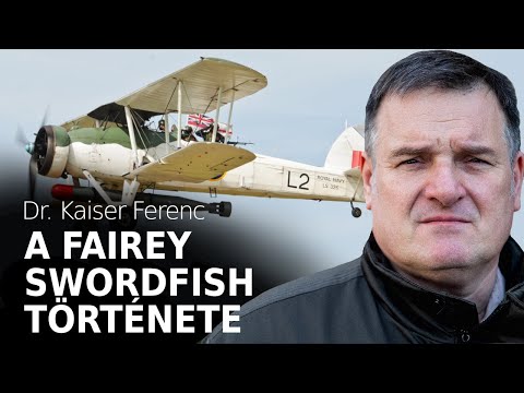 A Fairey Swordfish története – Dr. Kaiser Ferenc