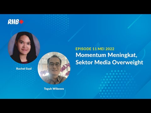 RHB Smart Talk: Momentum Meningkat, Sektor Media Overweight - 12 Mei 2022