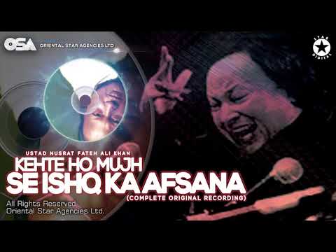 Kehte Ho Mujh Se Ishq Ka Afsana | Nusrat Fateh Ali Khan | complete full version | OSA Worldwide